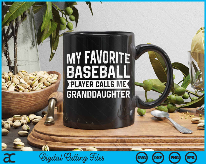 My Favorite Baseball Player Calls Me Granddaughter SVG PNG Digital Cutting File