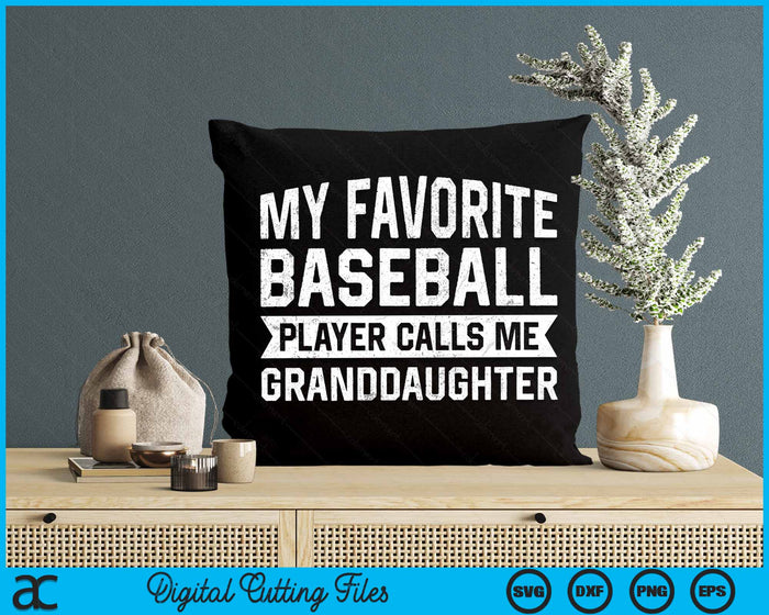 My Favorite Baseball Player Calls Me Granddaughter SVG PNG Digital Cutting File