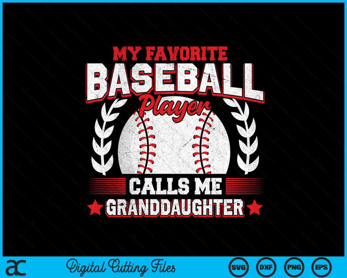 My Favorite Baseball Player Calls Me Granddaughter Baseball SVG PNG Digital Cutting File