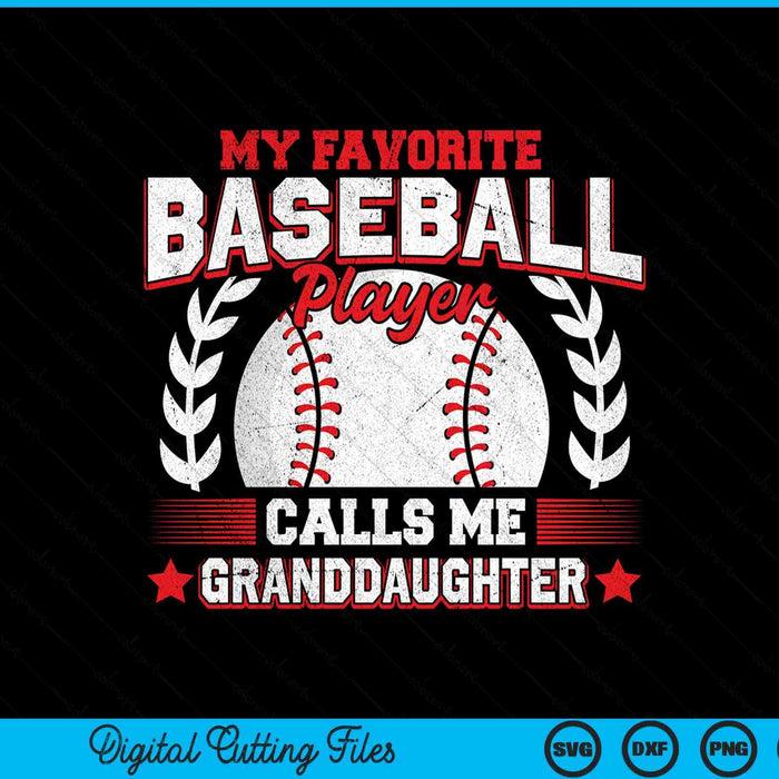 My favorite baseball player calls me granddaughter baseball SVG cut file