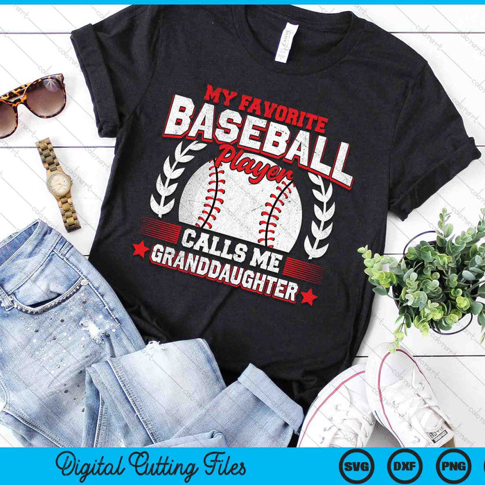 My Favorite Baseball Player Calls Me Granddaughter Baseball SVG PNG Digital Cutting File