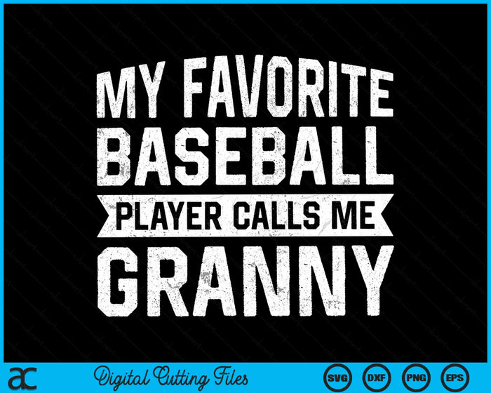 My Favorite Baseball Player Calls Me Granny SVG PNG Digital Cutting File