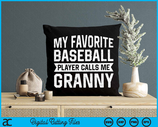 My Favorite Baseball Player Calls Me Granny SVG PNG Digital Cutting File