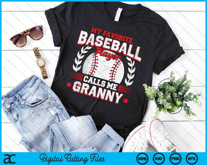 My Favorite Baseball Player Calls Me Granny Baseball SVG PNG Digital Cutting File