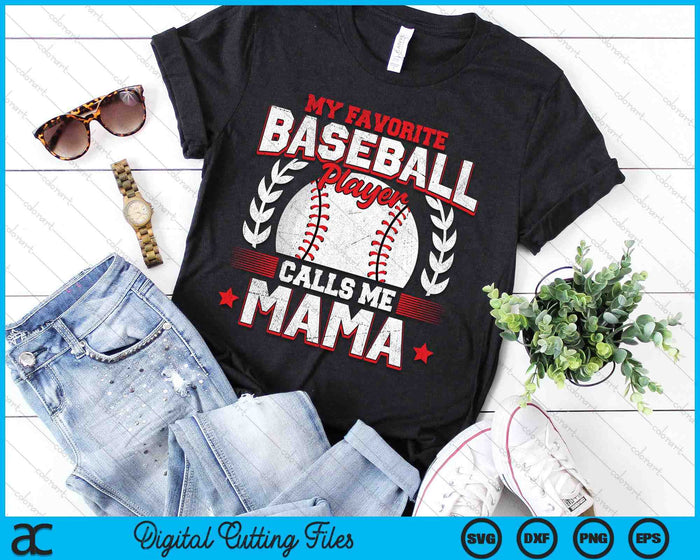 My Favorite Baseball Player Calls Me Mama Baseball SVG PNG Digital Cutting File