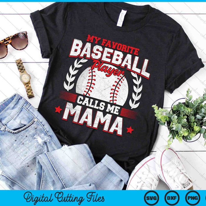 My Favorite Baseball Player Calls Me Mama Baseball SVG PNG Digital Cutting File