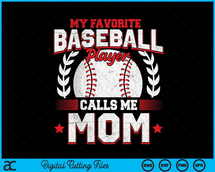 My Favorite Baseball Player Calls Me Mom Baseball SVG PNG Digital Cutting File