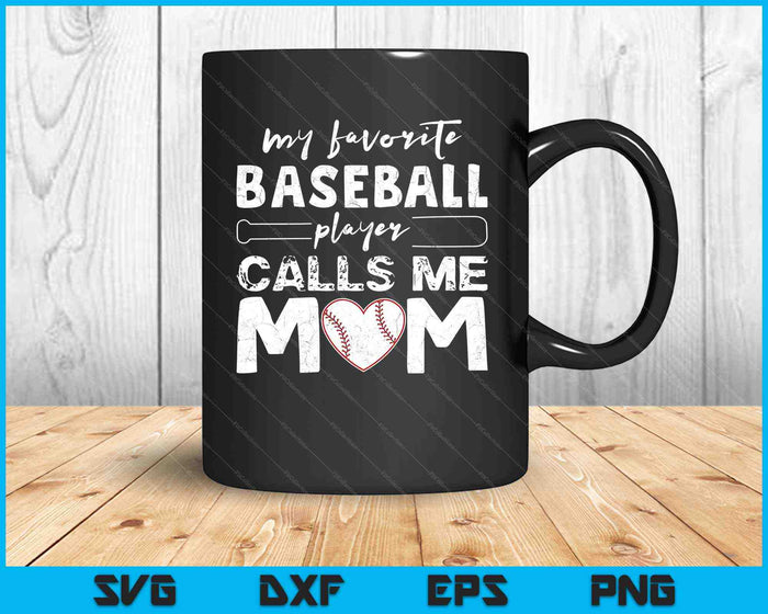 My Favorite Baseball Player Calls Me Mom Mother's Day SVG PNG Cutting Printable Files