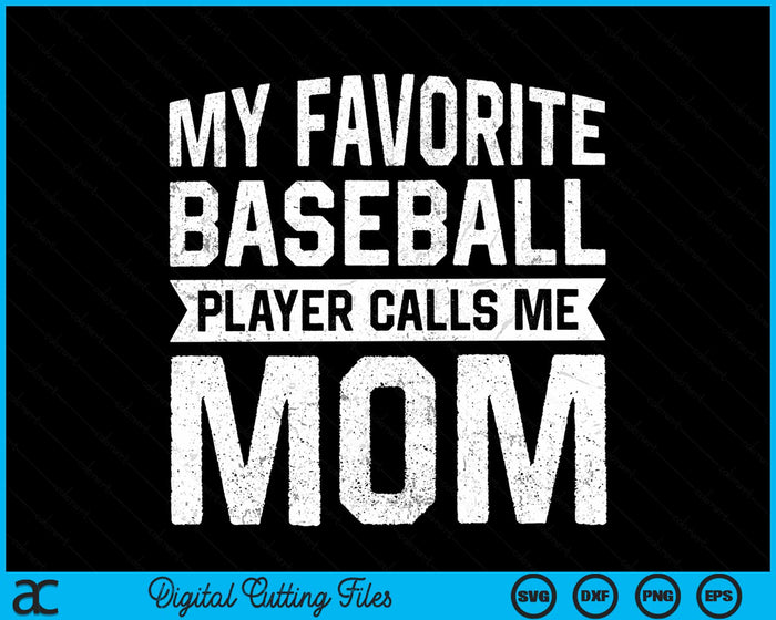 My Favorite Baseball Player Calls Me Mom Mothers Day SVG PNG Digital Cutting File