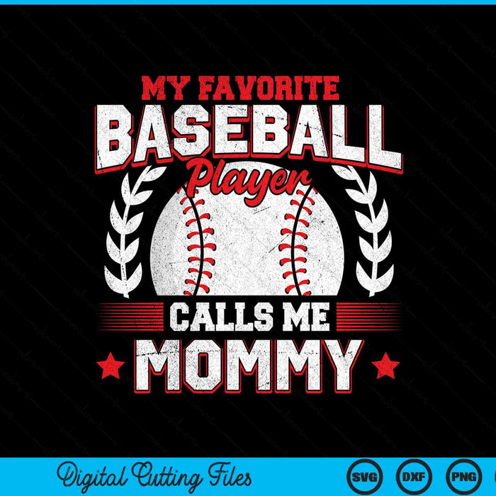 My favorite baseball player calls me mommy SVG cut file