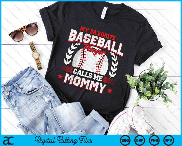 My Favorite Baseball Player Calls Me Mommy SVG PNG Digital Cutting Files