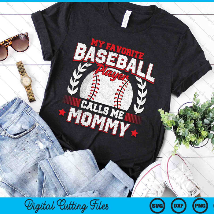 My Favorite Baseball Player Calls Me Mommy SVG PNG Digital Cutting Files