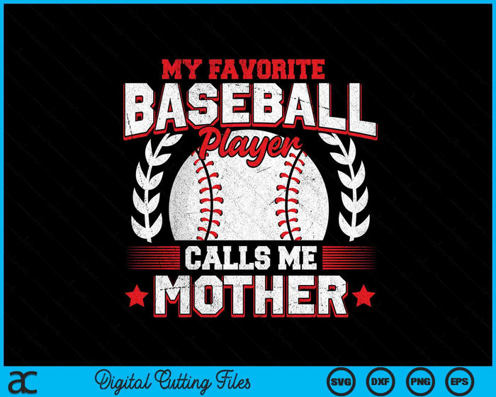 My Favorite Baseball Player Calls Me Mother Baseball SVG PNG Digital Cutting File