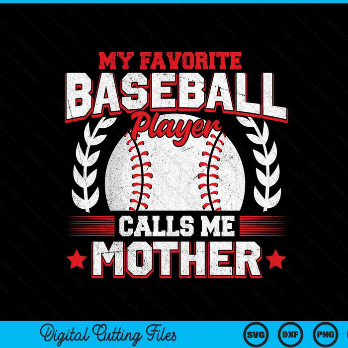 My favorite baseball player calls me mother baseball SVG cut file