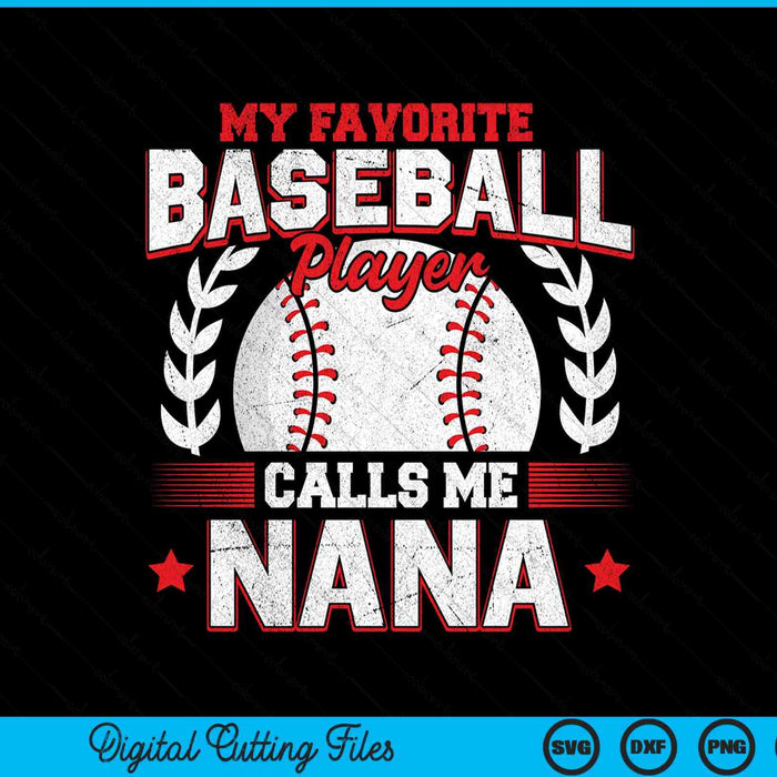 My favorite baseball player calls me nana SVG cut file