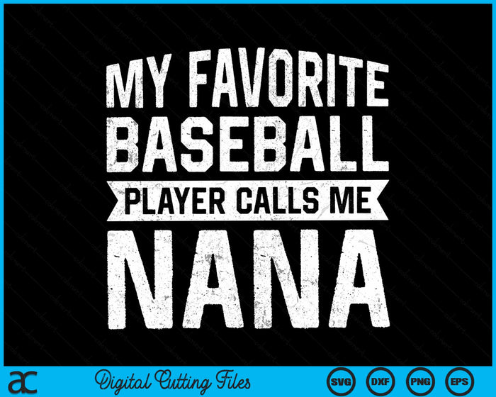 My Favorite Baseball Player Calls Me Nana Fathers Day SVG PNG Digital Cutting File