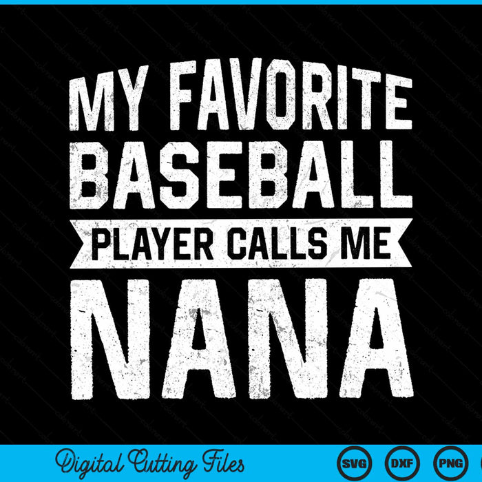 My favorite baseball player calls me nana Fathers Day SVG cut file