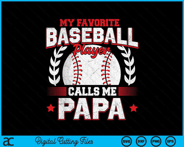 My Favorite Baseball Player Calls Me Papa SVG PNG Digital Cutting Files