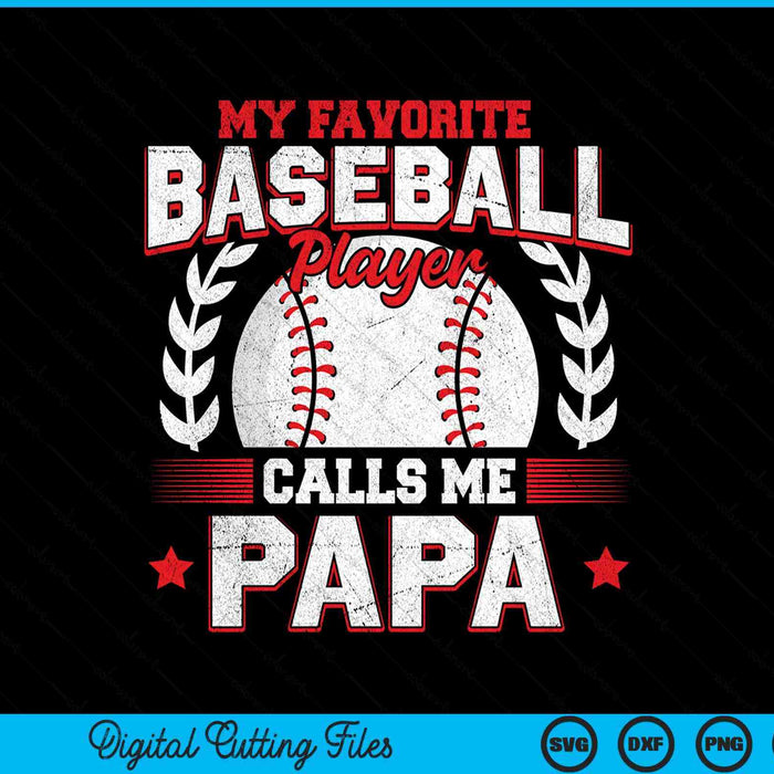 My Favorite Baseball Player Calls Me Papa SVG PNG Digital Cutting Files