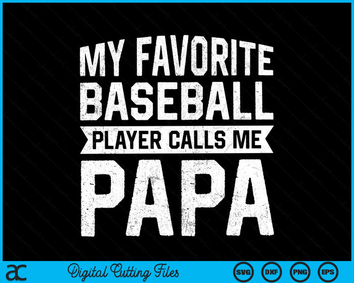 My Favorite Baseball Player Calls Me Papa Fathers Day SVG PNG Digital Cutting File