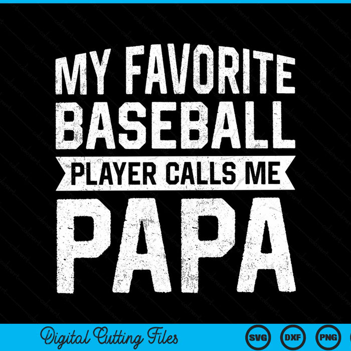 My favorite baseball player calls me papa Fathers Day SVG cut file