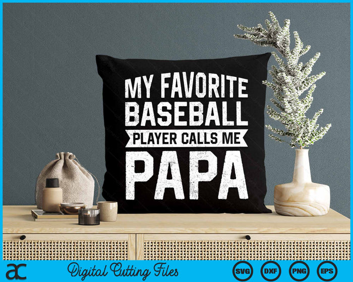 My Favorite Baseball Player Calls Me Papa Fathers Day SVG PNG Digital Cutting File