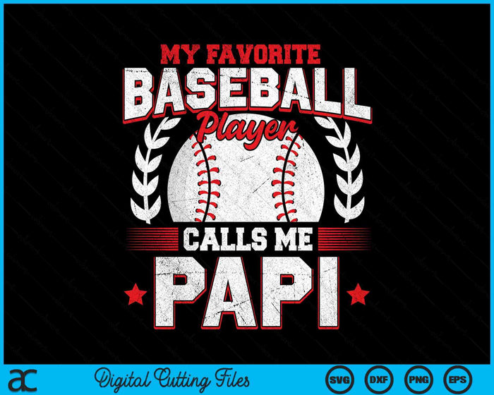 My Favorite Baseball Player Calls Me Papi SVG PNG Digital Cutting Files