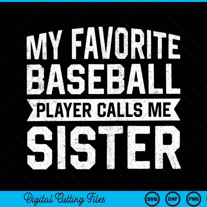 My favorite baseball player calls me sister SVG cut file