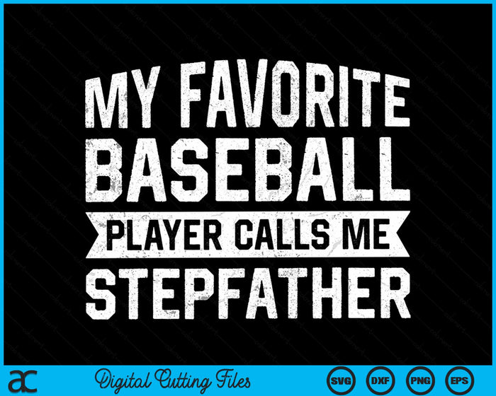 My Favorite Baseball Player Calls Me Stepfather SVG PNG Digital Cutting File