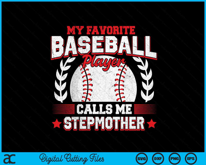 My Favorite Baseball Player Calls Me Stepmother Baseball SVG PNG Digital Cutting File