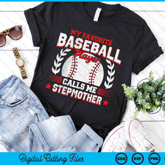 My Favorite Baseball Player Calls Me Stepmother Baseball SVG PNG Digital Cutting File