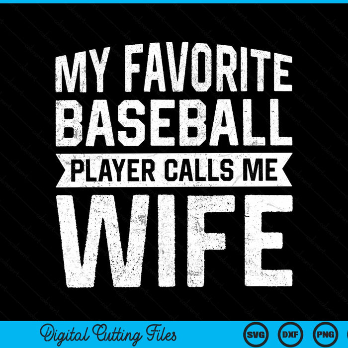 My Favorite Baseball Player Calls Me Wife SVG PNG Digital Cutting File