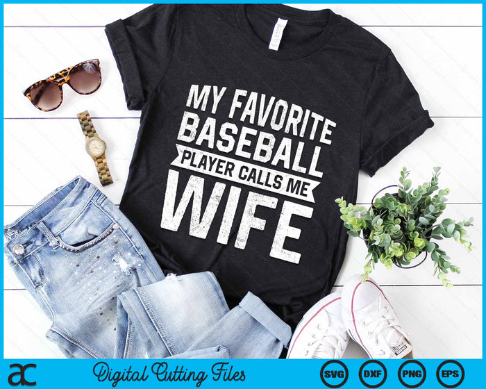 My Favorite Baseball Player Calls Me Wife SVG PNG Digital Cutting File