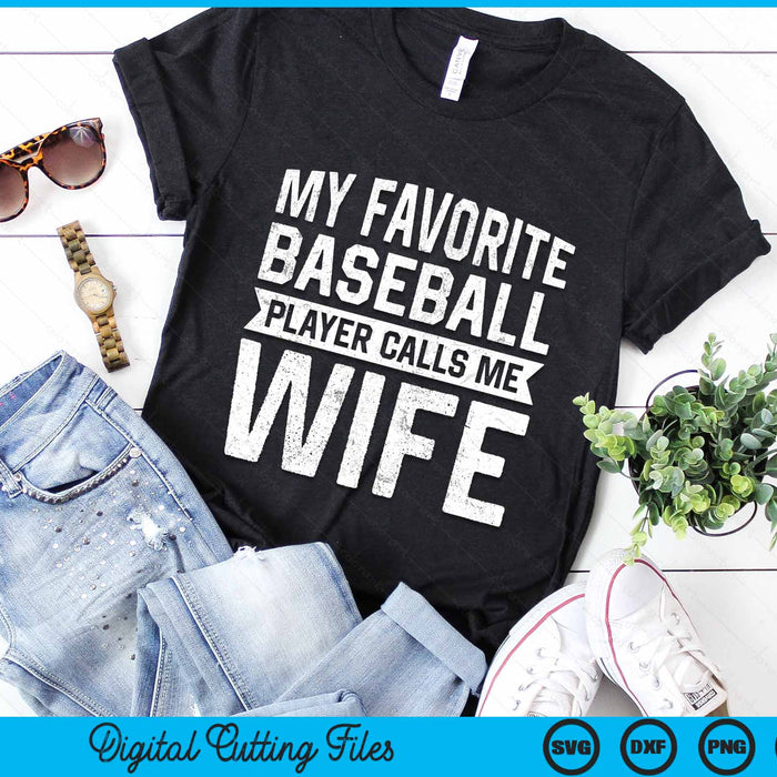 My Favorite Baseball Player Calls Me Wife SVG PNG Digital Cutting File