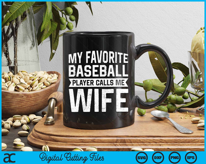 My Favorite Baseball Player Calls Me Wife SVG PNG Digital Cutting File