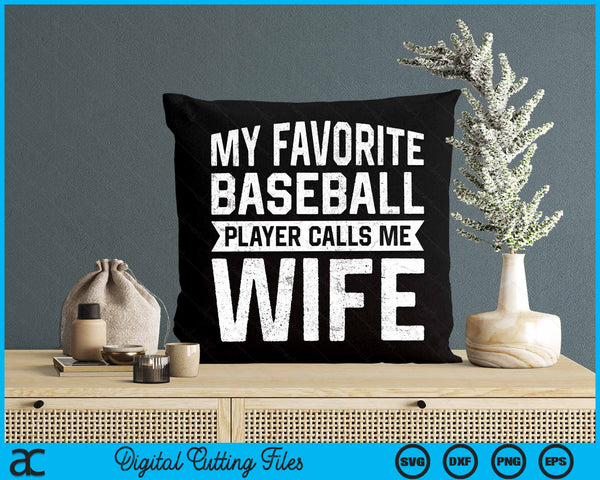 My Favorite Baseball Player Calls Me Wife SVG PNG Digital Cutting File