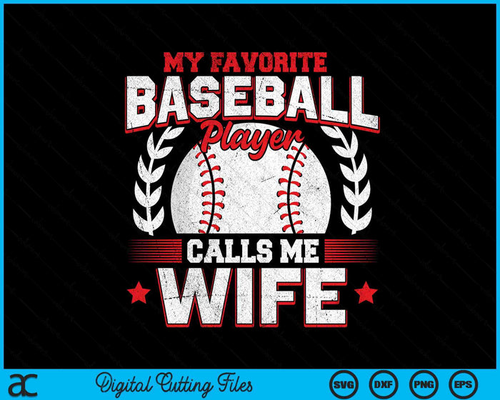 My Favorite Baseball Player Calls Me Wife Baseball SVG PNG Digital Cutting File