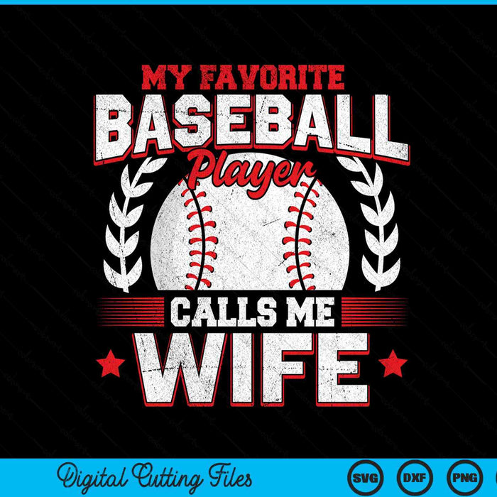 My Favorite Baseball Player Calls Me Wife Baseball SVG PNG Digital Cutting File