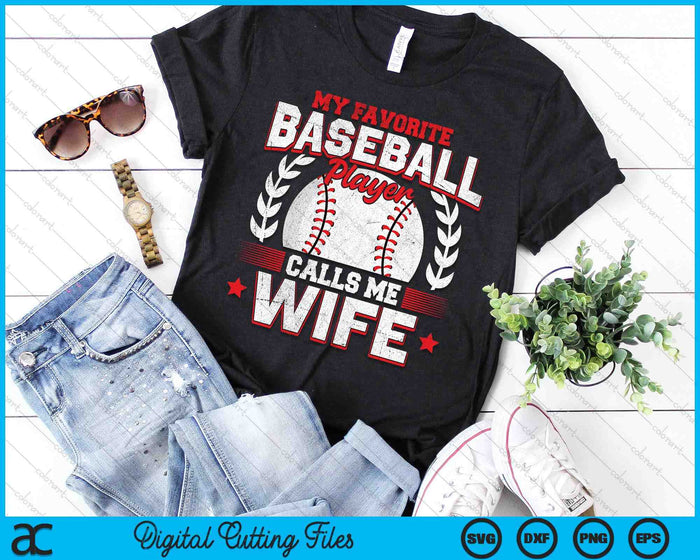 My Favorite Baseball Player Calls Me Wife Baseball SVG PNG Digital Cutting File