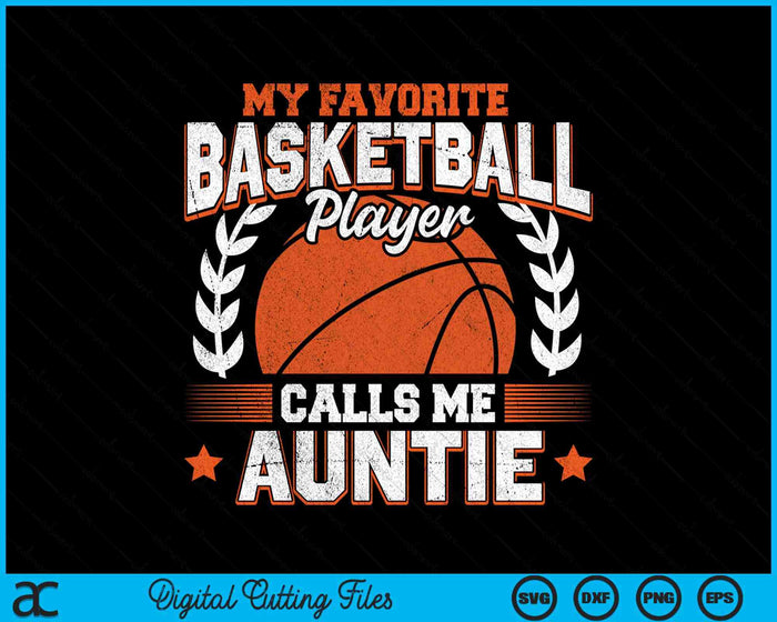 My Favorite Basketball Player Calls Me Auntie Basketball SVG PNG Digital Cutting File