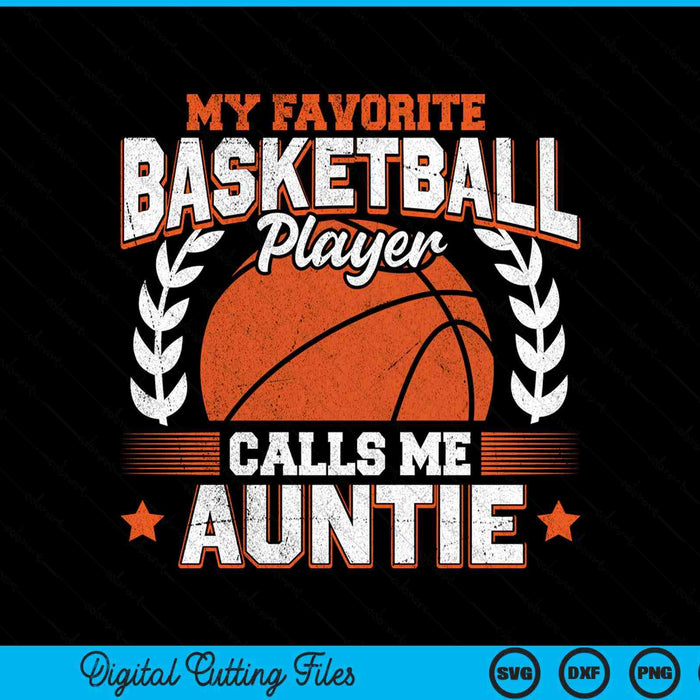 My favorite basketball player calls me auntie basketball SVG cut file