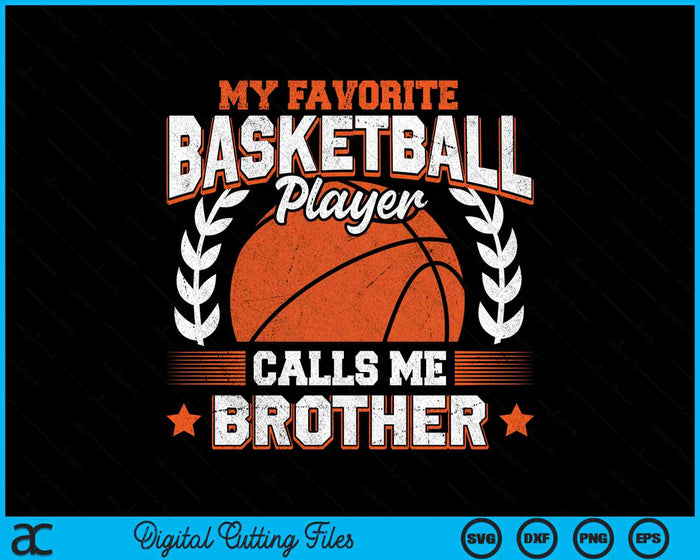 My Favorite Basketball Player Calls Me Brother Basketball SVG PNG Digital Cutting File