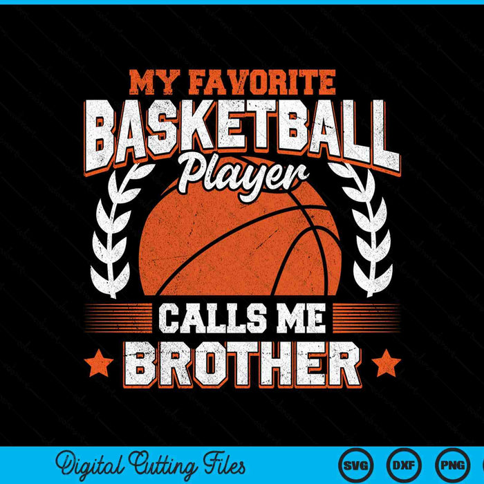 My favorite basketball player calls me brother basketball SVG cut file
