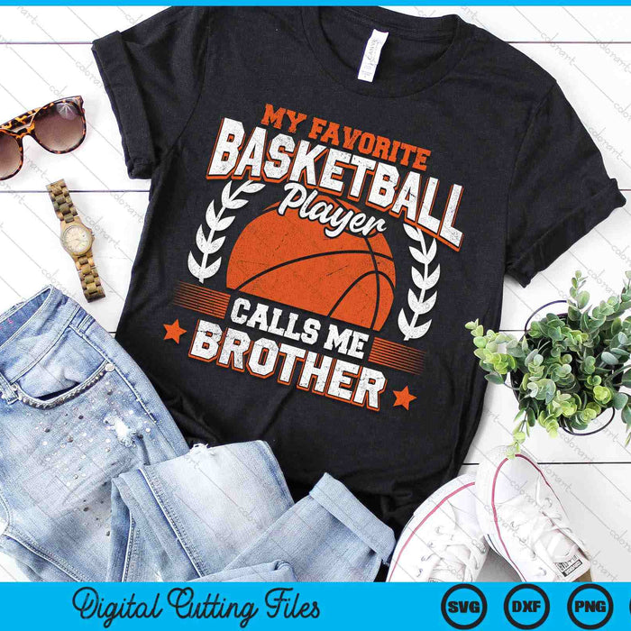 My Favorite Basketball Player Calls Me Brother Basketball SVG PNG Digital Cutting File