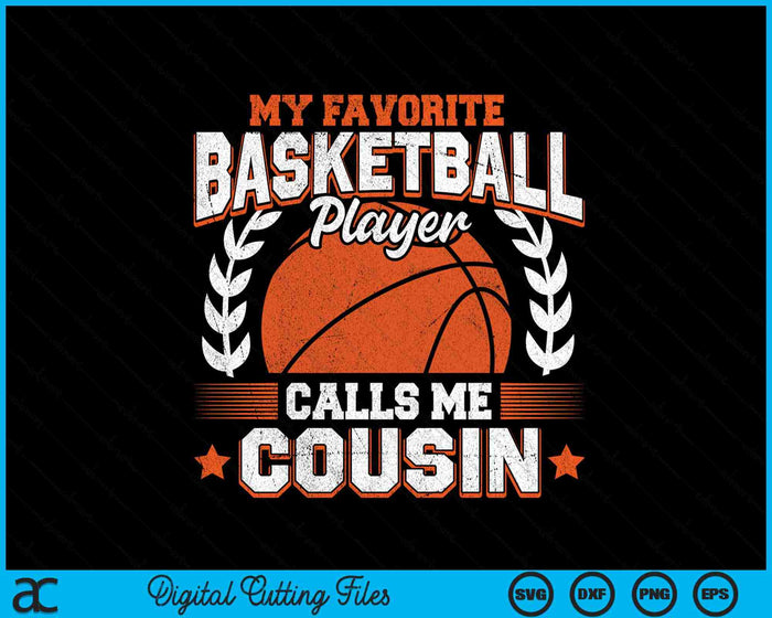 My Favorite Basketball Player Calls Me Cousin Basketball SVG PNG Digital Cutting Files