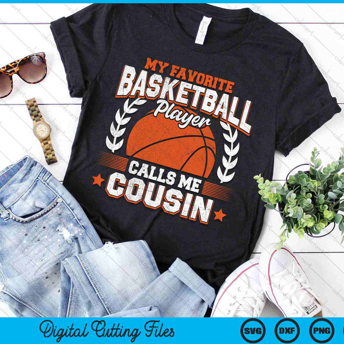 My Favorite Basketball Player Calls Me Cousin Basketball SVG PNG Digital Cutting Files