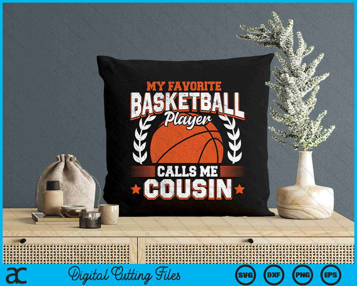 My Favorite Basketball Player Calls Me Cousin Basketball SVG PNG Digital Cutting Files