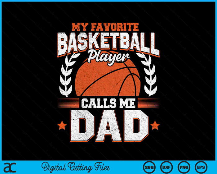 My Favorite Basketball Player Calls Me Dad Basketball SVG PNG Digital Cutting File