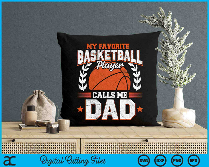 My Favorite Basketball Player Calls Me Dad Basketball SVG PNG Digital Cutting File