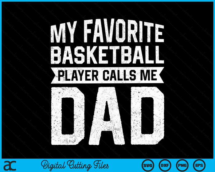 My Favorite Basketball Player Calls Me Dad Fathers Day SVG PNG Digital Cutting File